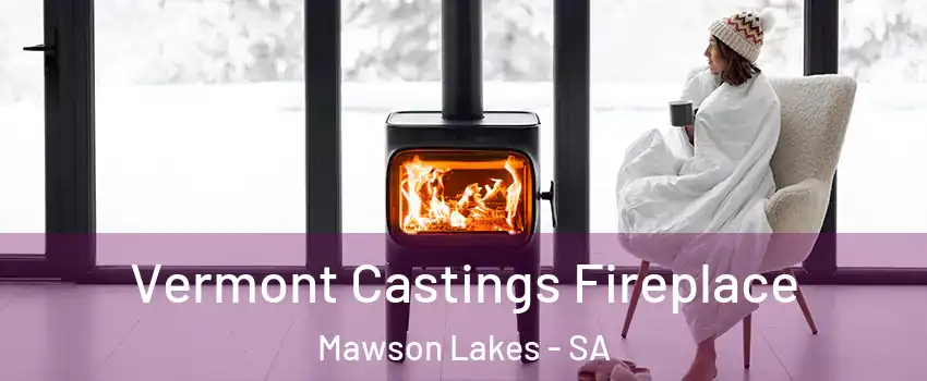 Vermont Castings Fireplace Mawson Lakes - SA