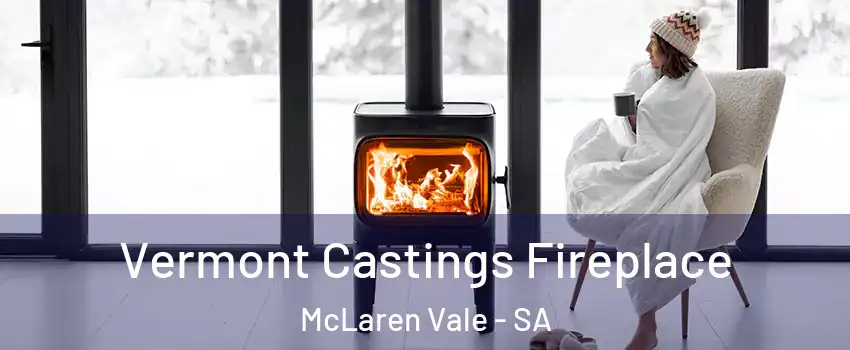 Vermont Castings Fireplace McLaren Vale - SA