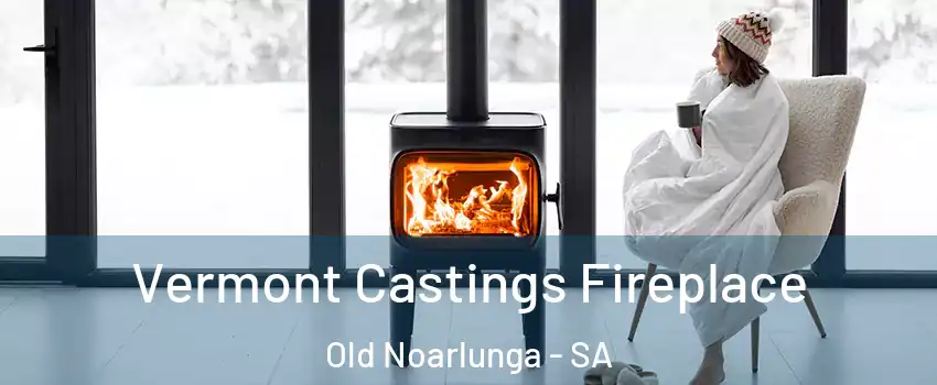 Vermont Castings Fireplace Old Noarlunga - SA