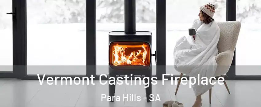 Vermont Castings Fireplace Para Hills - SA