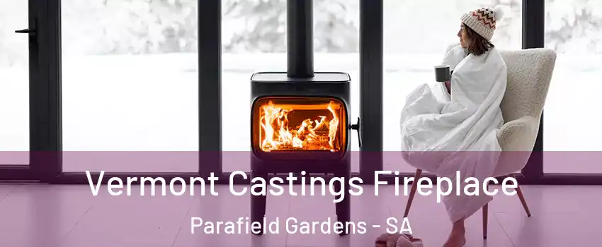Vermont Castings Fireplace Parafield Gardens - SA