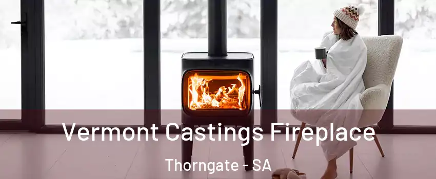 Vermont Castings Fireplace Thorngate - SA