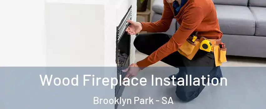Wood Fireplace Installation Brooklyn Park - SA