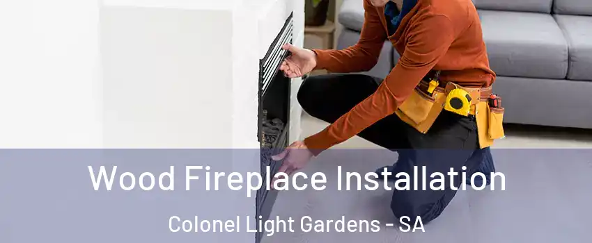Wood Fireplace Installation Colonel Light Gardens - SA