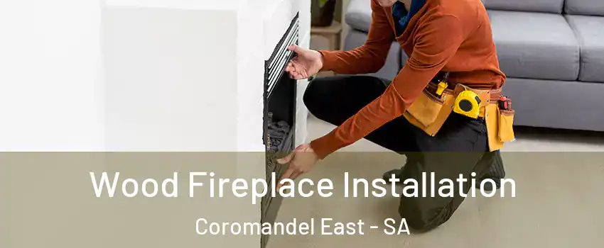 Wood Fireplace Installation Coromandel East - SA