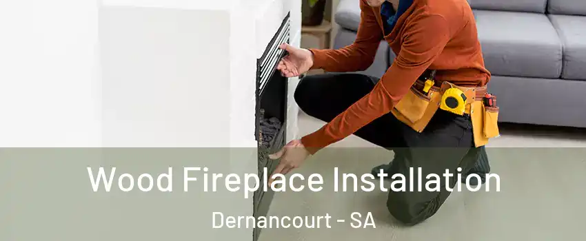 Wood Fireplace Installation Dernancourt - SA