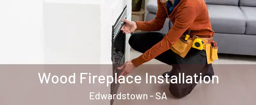 Wood Fireplace Installation Edwardstown - SA