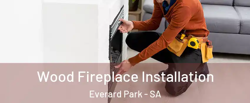 Wood Fireplace Installation Everard Park - SA