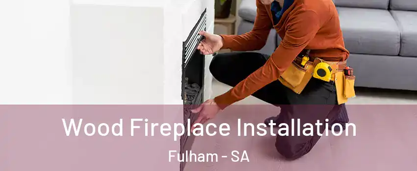  Wood Fireplace Installation Fulham - SA