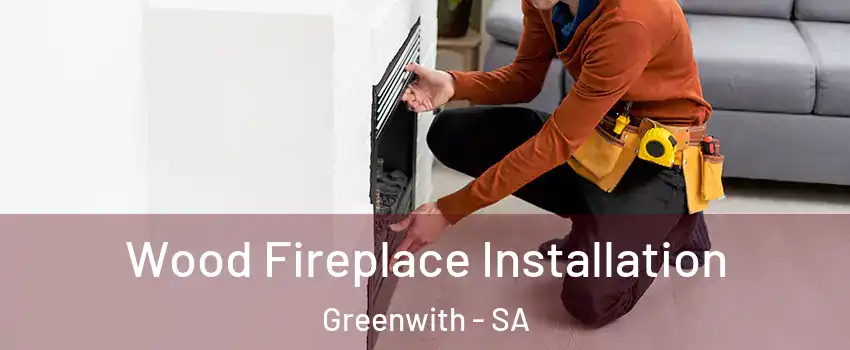 Wood Fireplace Installation Greenwith - SA