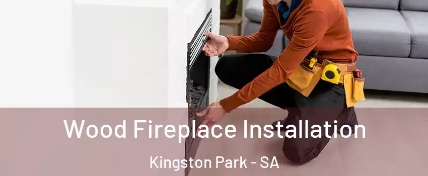 Wood Fireplace Installation Kingston Park - SA