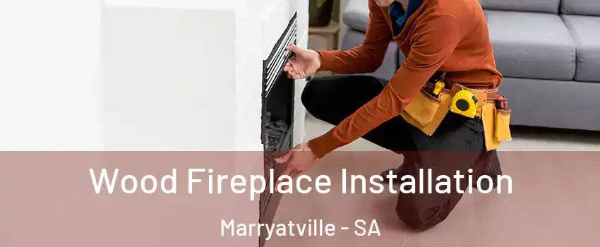 Wood Fireplace Installation Marryatville - SA