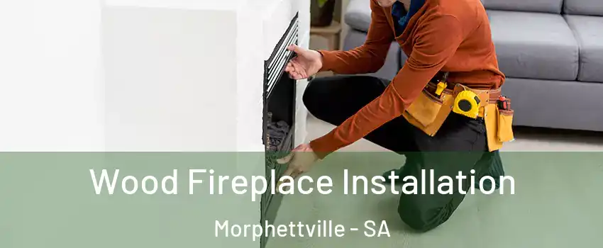 Wood Fireplace Installation Morphettville - SA