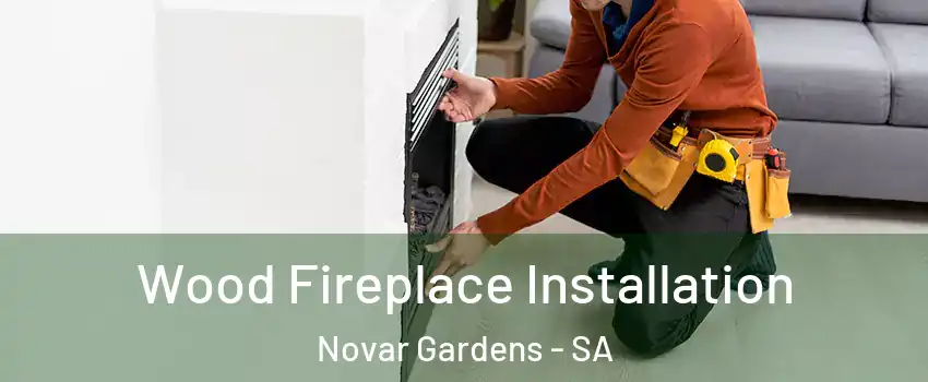 Wood Fireplace Installation Novar Gardens - SA