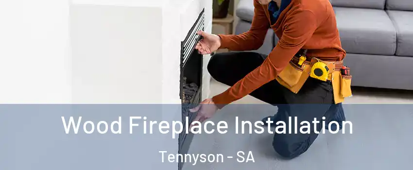 Wood Fireplace Installation Tennyson - SA