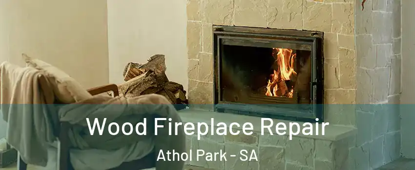  Wood Fireplace Repair Athol Park - SA