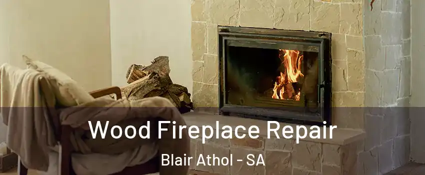  Wood Fireplace Repair Blair Athol - SA