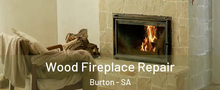  Wood Fireplace Repair Burton - SA