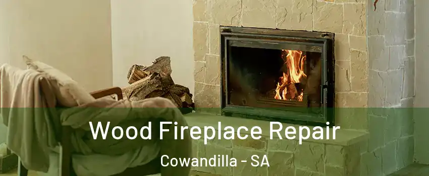  Wood Fireplace Repair Cowandilla - SA