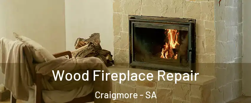 Wood Fireplace Repair Craigmore - SA