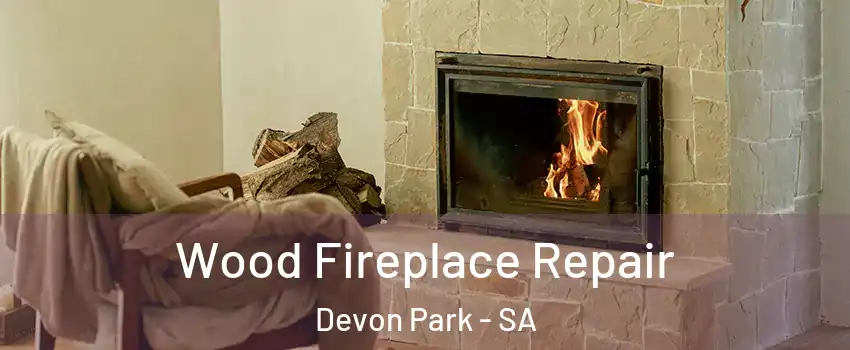 Wood Fireplace Repair Devon Park - SA