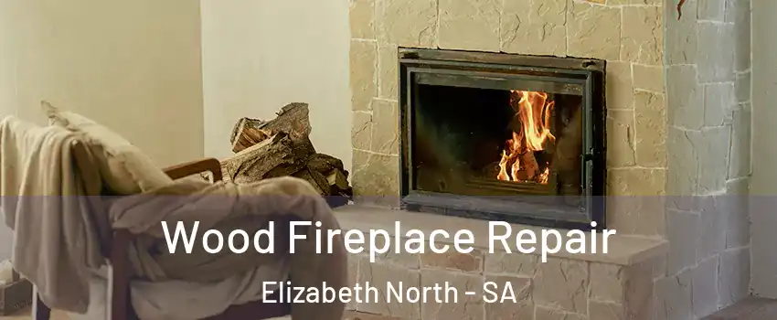  Wood Fireplace Repair Elizabeth North - SA