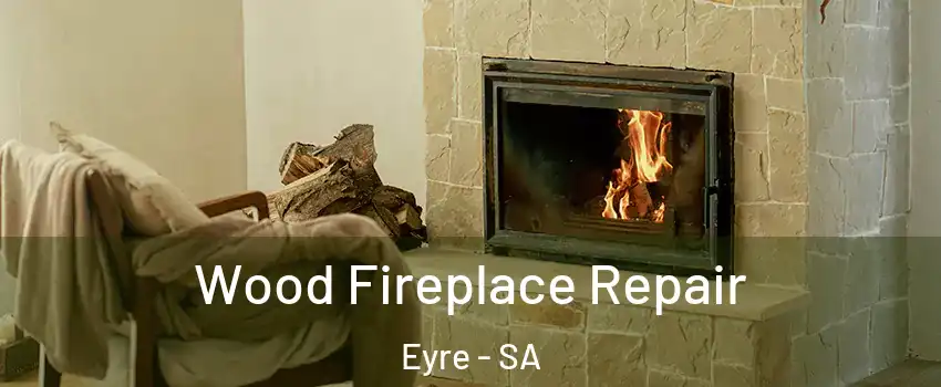 Wood Fireplace Repair Eyre - SA