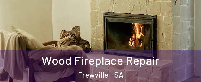 Wood Fireplace Repair Frewville - SA