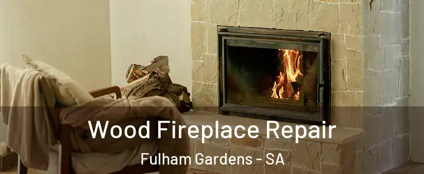 Wood Fireplace Repair Fulham Gardens - SA