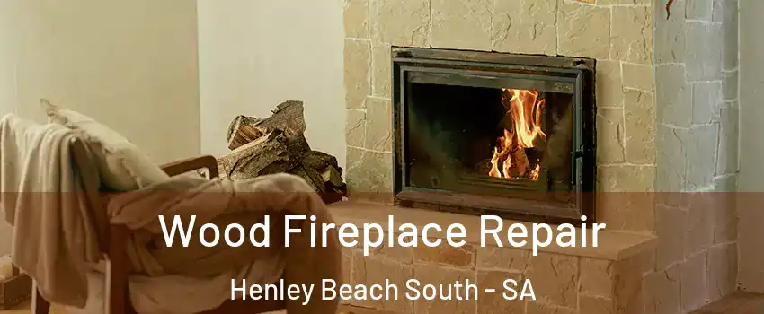 Wood Fireplace Repair Henley Beach South - SA