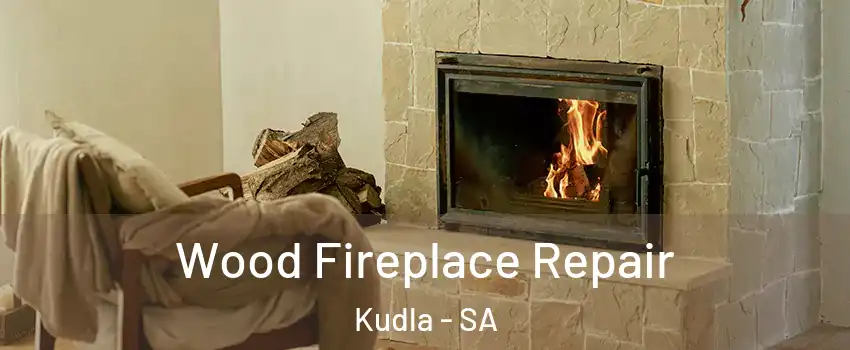 Wood Fireplace Repair Kudla - SA