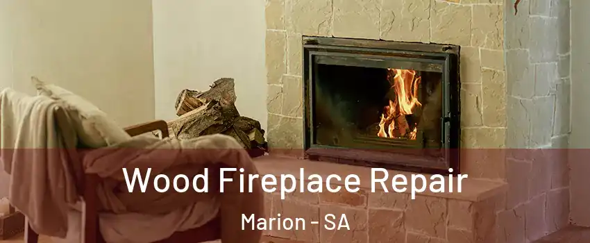 Wood Fireplace Repair Marion - SA