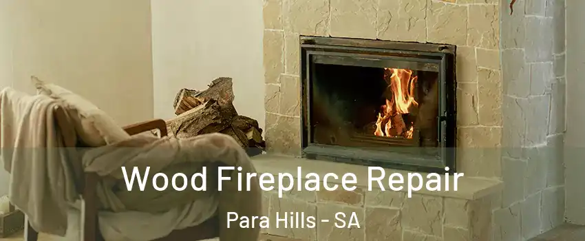 Wood Fireplace Repair Para Hills - SA