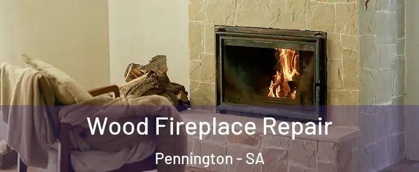 Wood Fireplace Repair Pennington - SA
