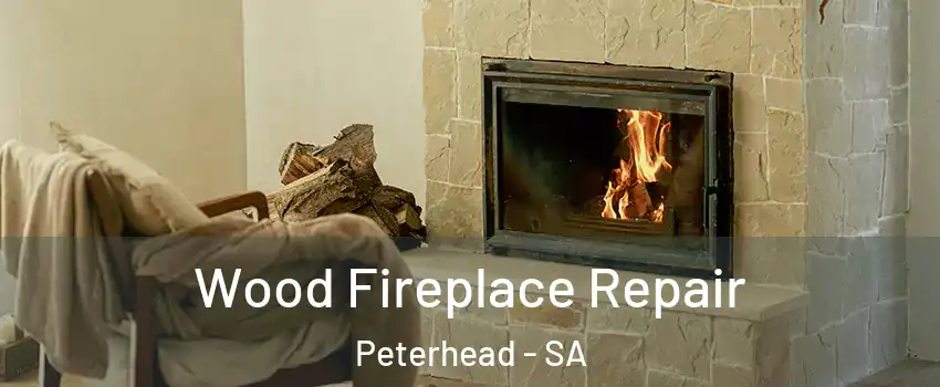 Wood Fireplace Repair Peterhead - SA