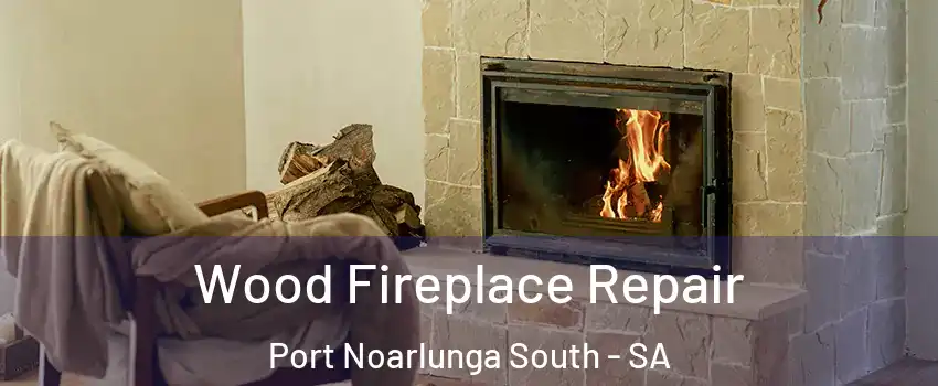 Wood Fireplace Repair Port Noarlunga South - SA