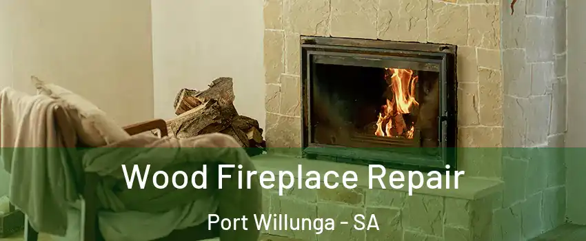 Wood Fireplace Repair Port Willunga - SA