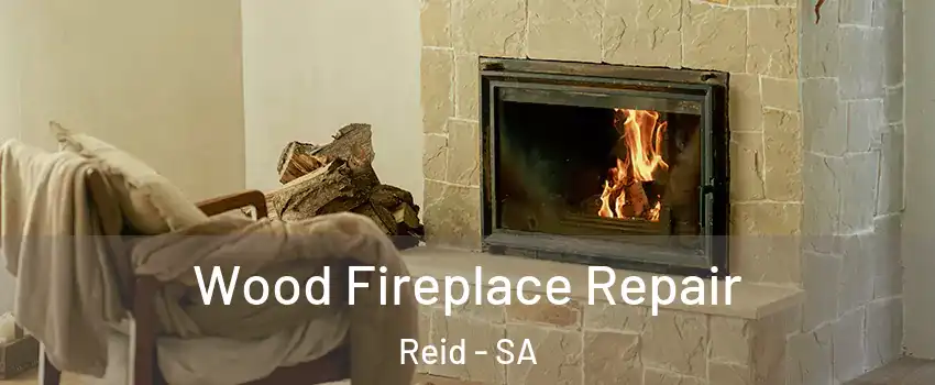 Wood Fireplace Repair Reid - SA