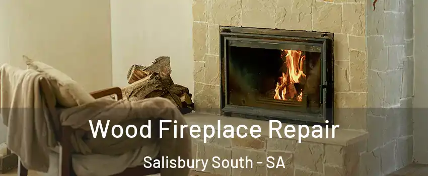 Wood Fireplace Repair Salisbury South - SA