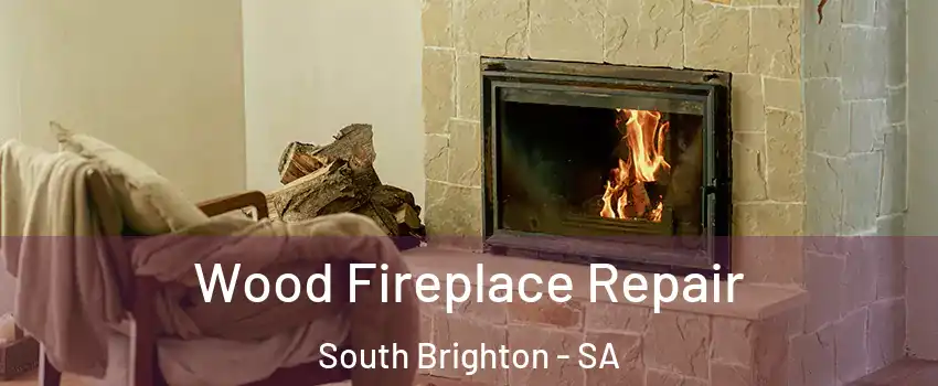 Wood Fireplace Repair South Brighton - SA