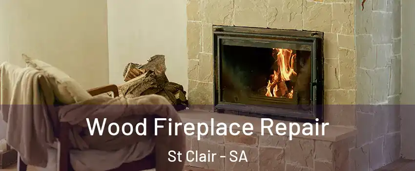 Wood Fireplace Repair St Clair - SA