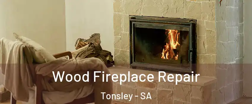 Wood Fireplace Repair Tonsley - SA