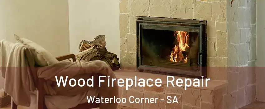 Wood Fireplace Repair Waterloo Corner - SA