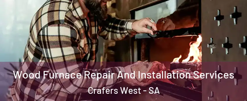 Wood Furnace Repair And Installation Services Crafers West - SA