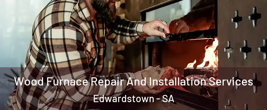 Wood Furnace Repair And Installation Services Edwardstown - SA