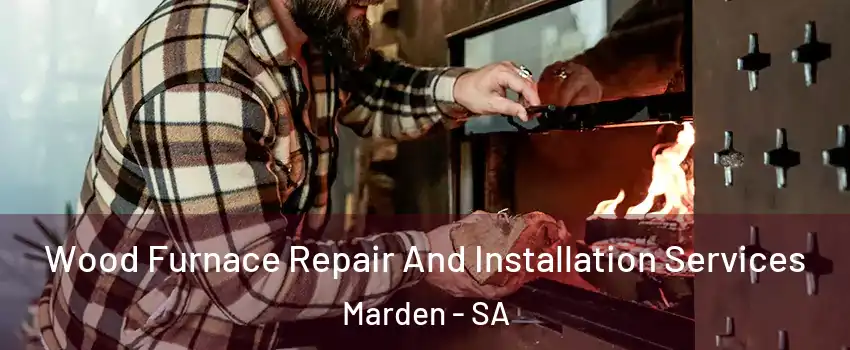Wood Furnace Repair And Installation Services Marden - SA
