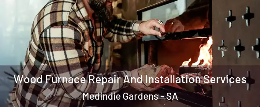 Wood Furnace Repair And Installation Services Medindie Gardens - SA
