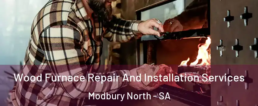Wood Furnace Repair And Installation Services Modbury North - SA