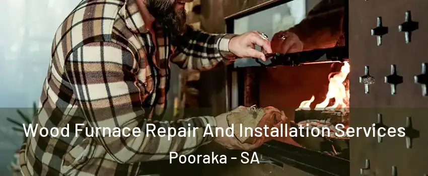 Wood Furnace Repair And Installation Services Pooraka - SA