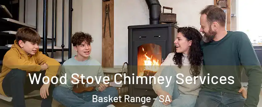 Wood Stove Chimney Services Basket Range - SA